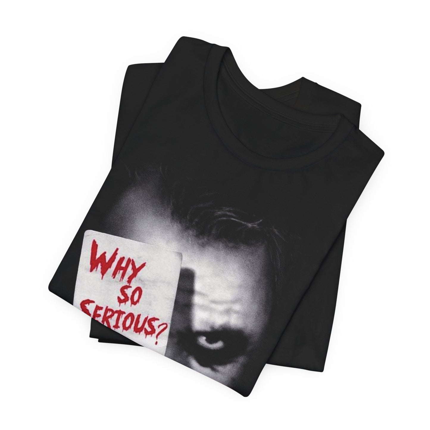Why So Serious? T-shirt  Unisex
